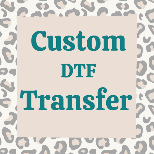 CUSTOM DTF TRANSFER